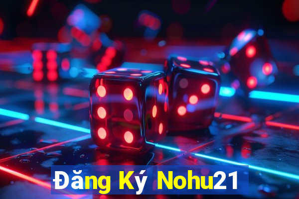 Đăng Ký Nohu21