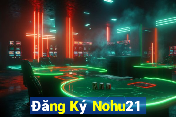 Đăng Ký Nohu21