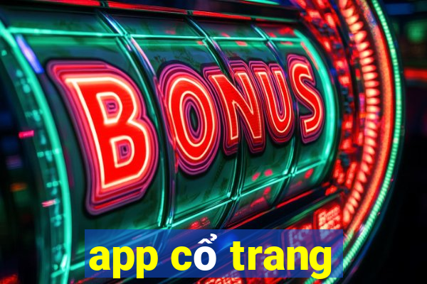 app cổ trang