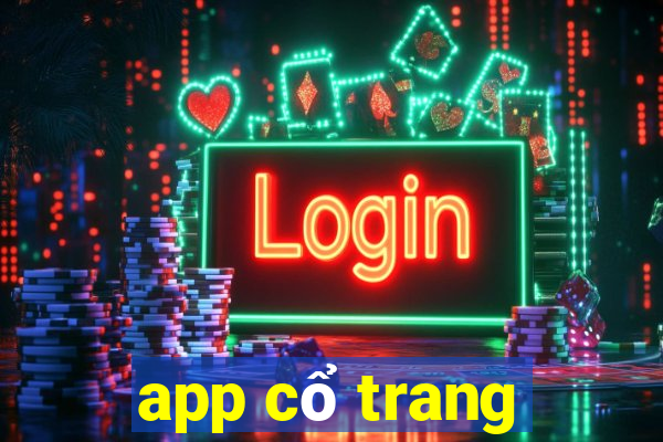 app cổ trang