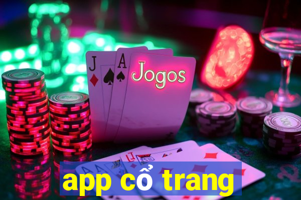 app cổ trang