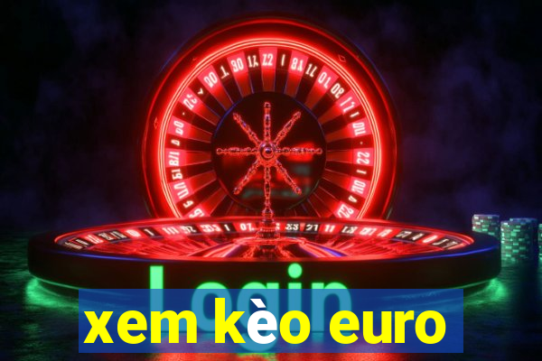 xem kèo euro