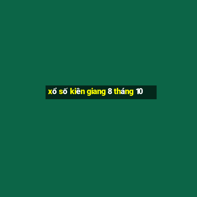 xổ số kiên giang 8 tháng 10