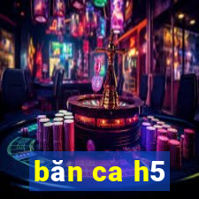 băn ca h5