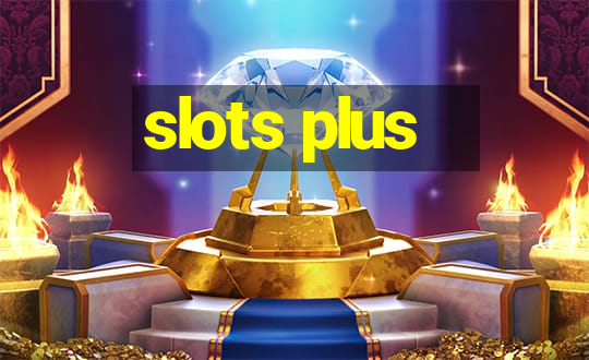 slots plus