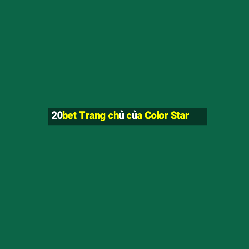 20bet Trang chủ của Color Star