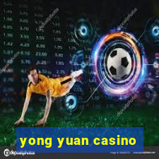 yong yuan casino