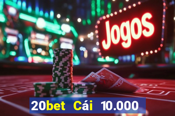 20bet Cái 10.000 giải trí