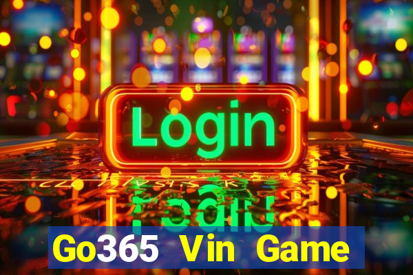 Go365 Vin Game Bài Nổ Hũ Uy Tín