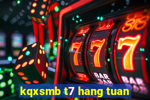 kqxsmb t7 hang tuan