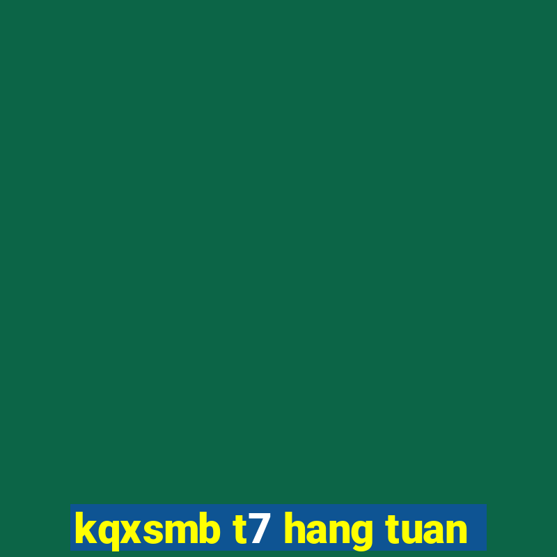 kqxsmb t7 hang tuan