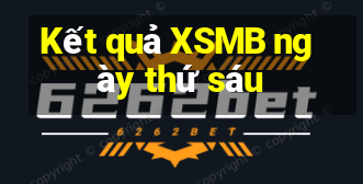 Kết quả XSMB ngày thứ sáu