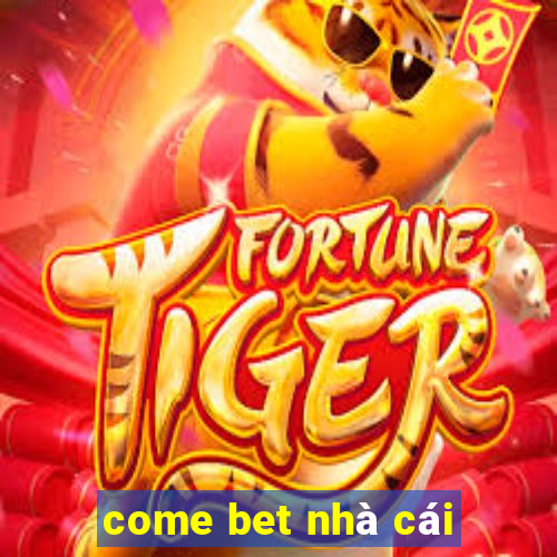 come bet nhà cái