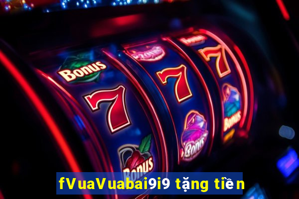 fVuaVuabai9i9 tặng tiền