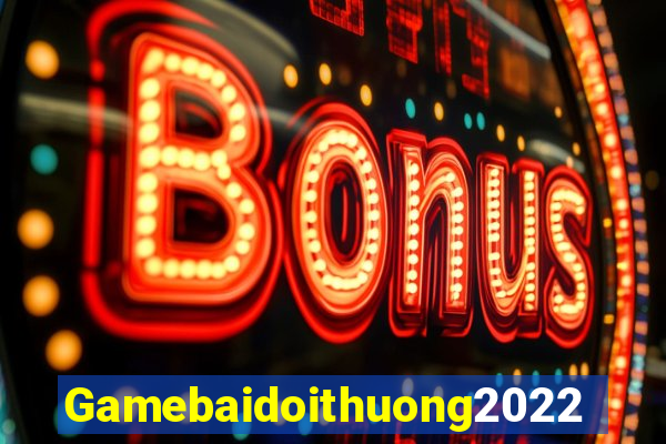 Gamebaidoithuong2022 Game Bài Hát