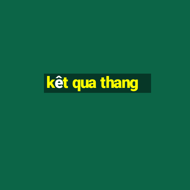 kêt qua thang