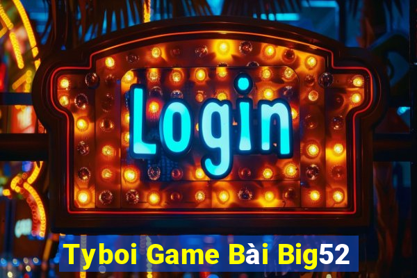 Tyboi Game Bài Big52