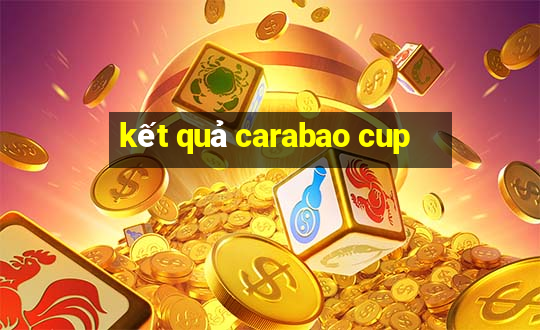 kết quả carabao cup