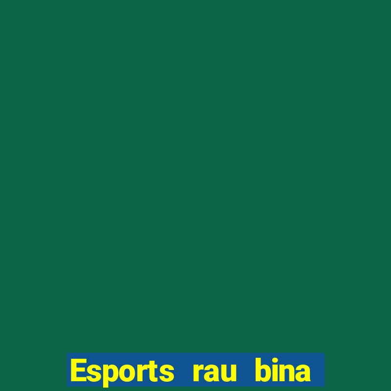 Esports rau bina nước ngoài