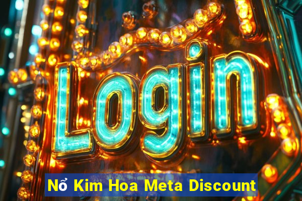 Nổ Kim Hoa Meta Discount