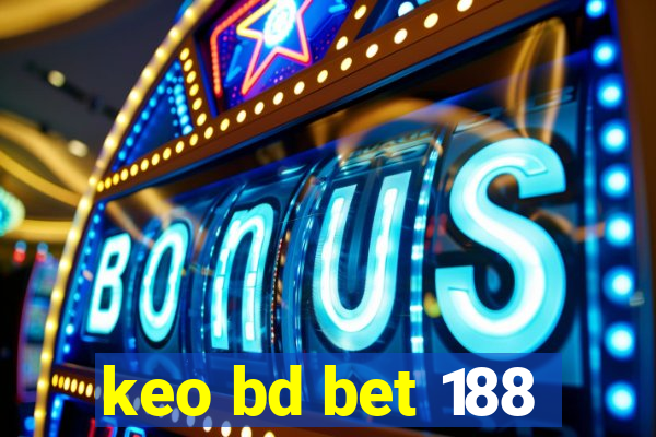 keo bd bet 188