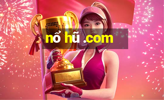 nổ hũ .com