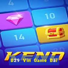 B29 Vin Game Bài Đổi Thưởng B52