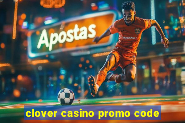 clover casino promo code