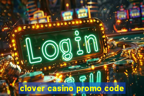 clover casino promo code