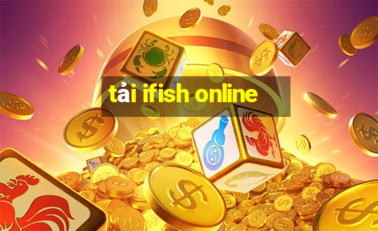 tải ifish online