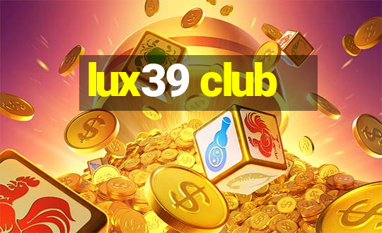 lux39 club