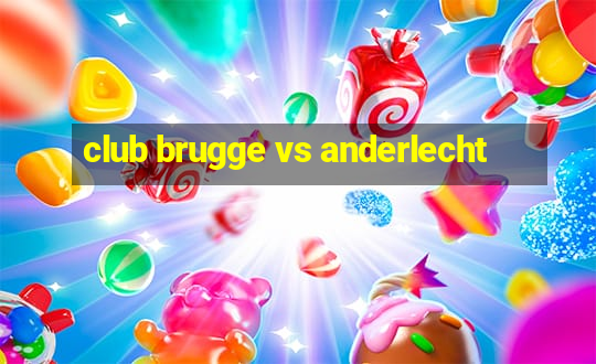 club brugge vs anderlecht