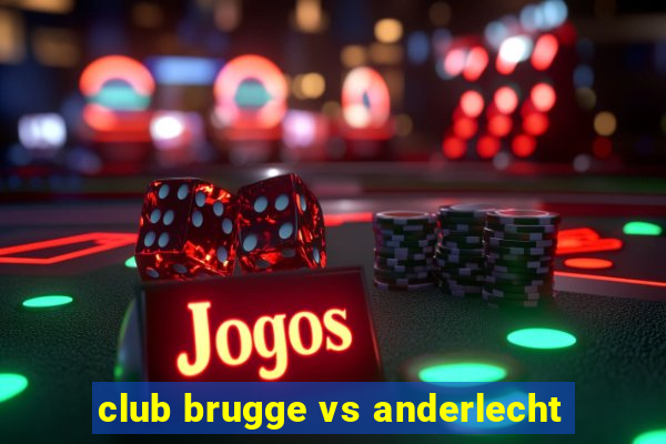 club brugge vs anderlecht