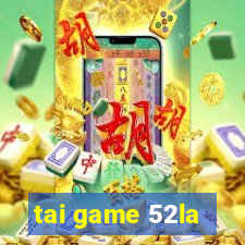 tai game 52la