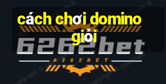 cách chơi domino giỏi