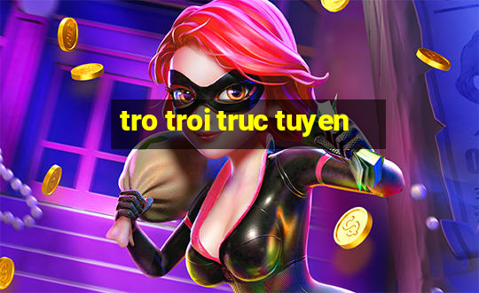 tro troi truc tuyen