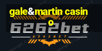 gale&martin casino