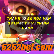 Thành Đô ba hoa vàng Fun88 tải về chính hãng