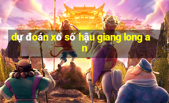 dự đoán xổ số hậu giang long an