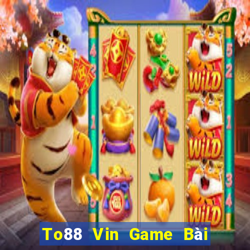 To88 Vin Game Bài Quay Hũ