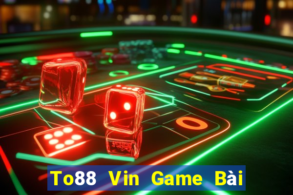 To88 Vin Game Bài Quay Hũ