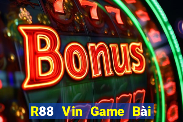 R88 Vin Game Bài Ăn Tiền