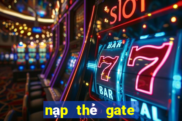 nạp thẻ gate vào game