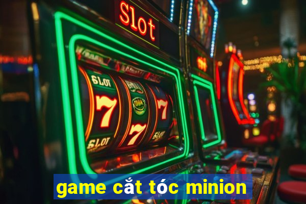 game cắt tóc minion