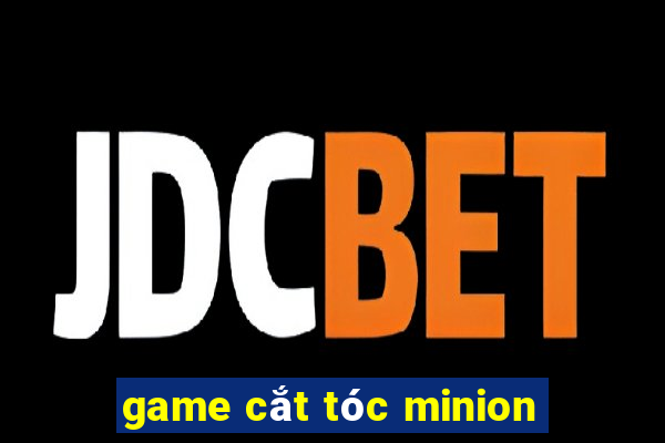 game cắt tóc minion