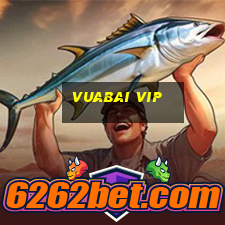 vuabai vip