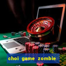 choi game zombie vs plants 2 mien phi