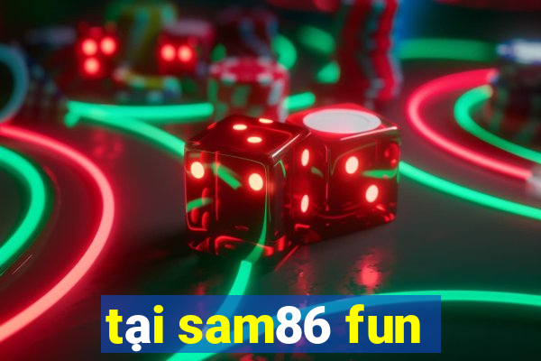 tại sam86 fun