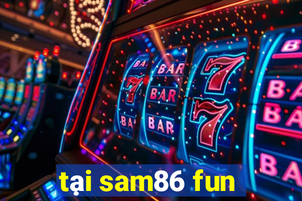 tại sam86 fun