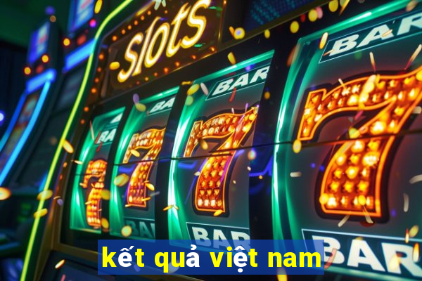 kết quả việt nam